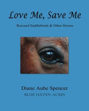 portada Love Me, Save Me: Rescued Saddlebreds & Other Horses