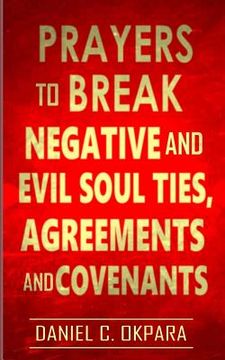portada Prayers to Break Negative and Evil Soul Ties, Agreements and Covenants (in English)