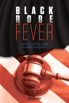portada Black Robe Fever: The Role of the Judge in American Society (en Inglés)