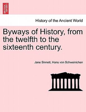 portada byways of history, from the twelfth to the sixteenth century. (en Inglés)
