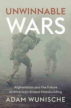 portada Unwinnable Wars: Afghanistan and the Future of American Armed Statebuilding (in English)