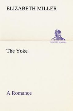 portada the yoke a romance of the days when the lord redeemed the children of israel from the bondage of egypt