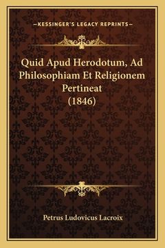portada Quid Apud Herodotum, Ad Philosophiam Et Religionem Pertineat (1846) (en Latin)
