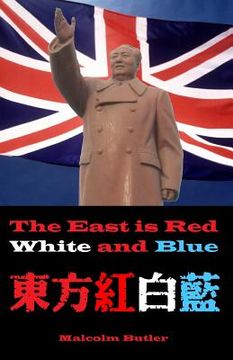 portada The East is Red, White and Blue: One year in the depths of Communist Manchuria (en Inglés)