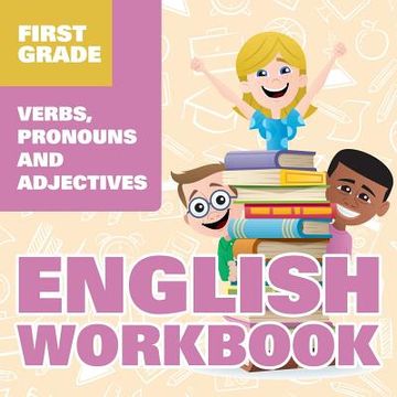 portada First Grade English Workbook: Verbs, Pronouns and Adjectives (in English)