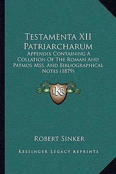 portada testamenta xii patriarcharum: appendix containing a collation of the roman and patmos mss. and bibliographical notes (1879) (in English)