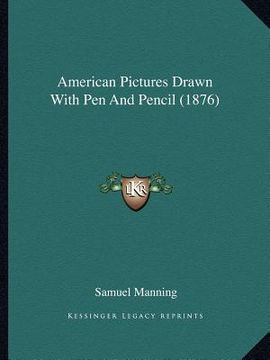 portada american pictures drawn with pen and pencil (1876)