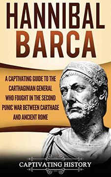 portada Hannibal Barca: A Captivating Guide to the Carthaginian General who Fought in the Second Punic war Between Carthage and Ancient Rome (in English)