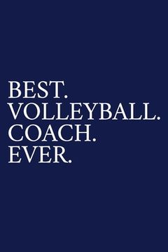 portada Best. Volleyball. Coach. Ever.: A Thank You Gift For Volleyball Coach Volunteer Volleyball Coach Gifts Volleyball Coach Appreciation Blue (en Inglés)