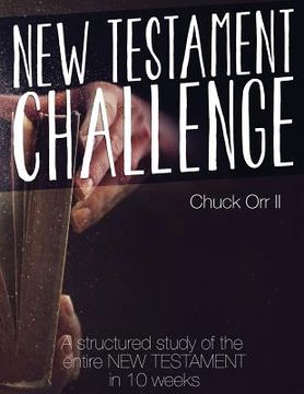 portada New Testament Challenge: A Structured Study of the Entire New Testament in 10 Weeks (en Inglés)