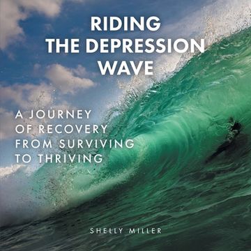 portada Riding the Depression Wave: A Journey of Recovery from Surviving to Thriving (in English)