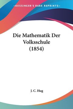 portada Die Mathematik Der Volksschule (1854) (en Alemán)
