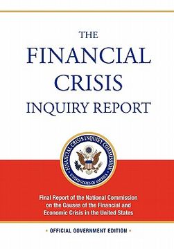portada the financial crisis inquiry report: full final report (includiing dissenting views) of the national commission on the causes of the financial and eco (en Inglés)