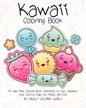 portada Kawaii Coloring Book: A Huge Adult Coloring Book Containing 40 Cute Japanese Style Coloring Pages for Adults and Kids (Anime and Manga Coloring Books) (en Inglés)