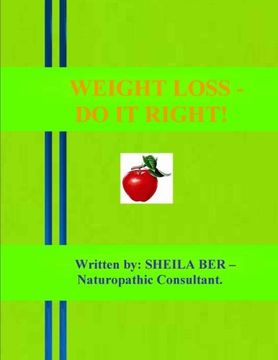 portada WEIGHT LOSS - DO IT RIGHT!  Author: SHEILA BER.
