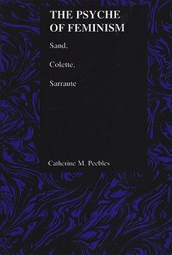 portada psyche of feminism: sand, colette, sarraute (purdue studies in romance literatures) (en Inglés)