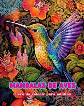 portada Mandalas de aves Livro de colorir para adultos Imagens antiestresse para estimular a criatividade: Imagens místicas de aves para aliviar o estresse e (en Portugués)