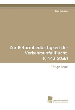 portada Zur Reformbedürftigkeit der Verkehrsunfallflucht  (§ 142 StGB): Tätige Reue