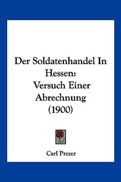 portada Der Soldatenhandel In Hessen: Versuch Einer Abrechnung (1900) (en Alemán)