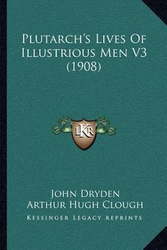 portada plutarch's lives of illustrious men v3 (1908) (en Inglés)