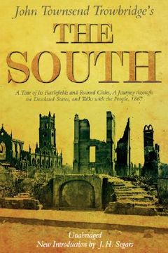 portada the south: a tour of its battlefields and ruined cities, a journey through the desolated states, and talks with the people 1867 (en Inglés)