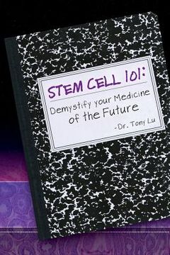 portada Stem Cell 101: Demystify Your Medicine of the Future