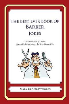 portada The Best Ever Book of Barber Jokes: Lots and Lots of Jokes Specially Repurposed for You-Know-Who (en Inglés)