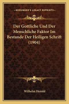 portada Der Gottliche Und Der Menschliche Faktor Im Bestande Der Heiligen Schrift (1904) (en Alemán)