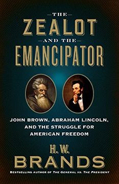 portada The Zealot and the Emancipator: John Brown, Abraham Lincoln and the Struggle for American Freedom (en Inglés)