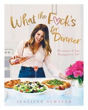 portada What the F*ck's For Dinner: Because I Am Hungover AF (en Inglés)