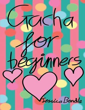portada Gacha for beginners: Gacha Life (en Inglés)