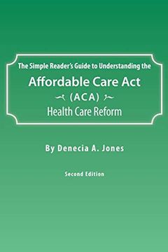 portada The Simple Reader's Guide to Understanding the Affordable Care act (Aca) Health Care Reform (en Inglés)