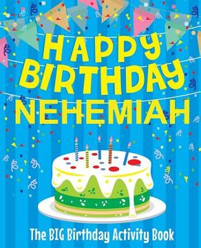 portada Happy Birthday Nehemiah - The Big Birthday Activity Book: Personalized Children's Activity Book (en Inglés)