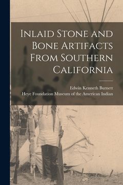 portada Inlaid Stone and Bone Artifacts From Southern California (in English)