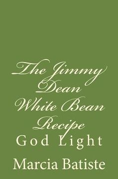 portada The Jimmy Dean White Bean Recipe: God Light (in English)
