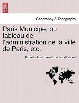 portada Paris Municipe, Ou Tableau de L'Administration de La Ville de Paris, Etc. (en Francés)