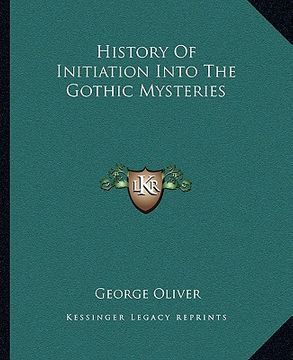 portada history of initiation into the gothic mysteries (en Inglés)