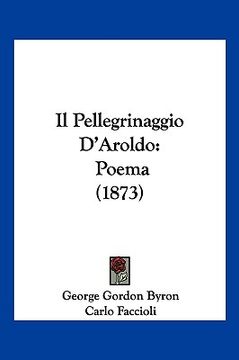 portada Il Pellegrinaggio D'Aroldo: Poema (1873) (in Italian)