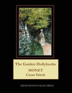 portada The Garden Hollyhocks: Monet Cross Stitch Pattern (en Inglés)