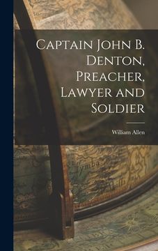 portada Captain John B. Denton, Preacher, Lawyer and Soldier
