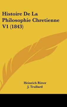 portada histoire de la philosophie chretienne v1 (1843) (en Inglés)