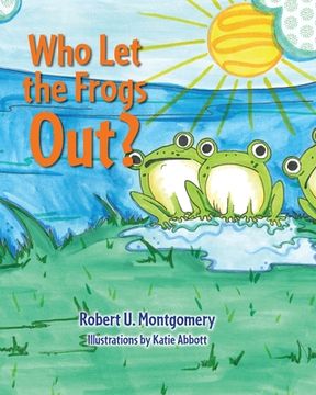 portada Who Let the Frogs Out? (en Inglés)