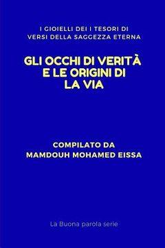 portada Gli Occhi Di Verità E Le Origini Di La Via: I Gioielli Dei I Tesori Di Versi Della Saggezza Eterna (in Italian)