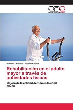 portada Rehabilitación en el Adulto Mayor a Través de Actividades Físicas: Mejora de la Calidad de Vida en la Edad Adulta