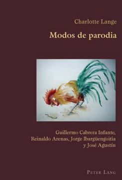 Modos de Parodia: Guillermo Cabrera Infante, Reinaldo Arenas, Jorge Ibargueengoitia Y José Agustín