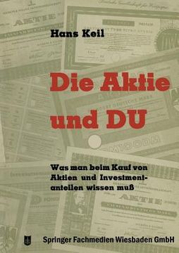 portada Die Aktie Und Du: Was Man Beim Kauf Von Aktien Und Investmentanteilen Wissen Muß (en Alemán)