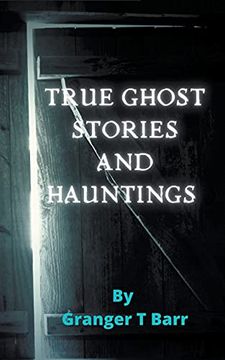 portada True Ghost Stories and Hauntings (1) (Ghostly Encounters) (en Inglés)