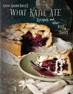 portada What Katie Ate: Recipes and Other Bits and Pieces (en Inglés)