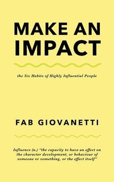 portada Make an Impact: The Six Habits of Highly Influential People (en Inglés)