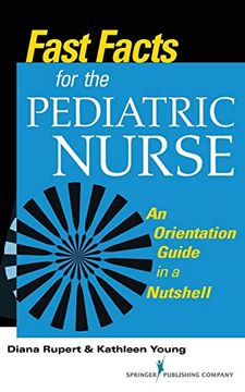 portada Fast Facts for the Pediatric Nurse: An Orientation Guide in a Nutshell (in English)